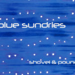 Blue Sundries_Shovel and Pound_1